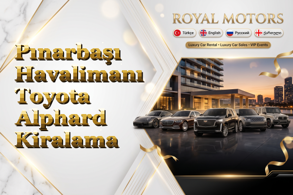 Pınarbaşı Havalimanı Toyota Alphard Kiralama
