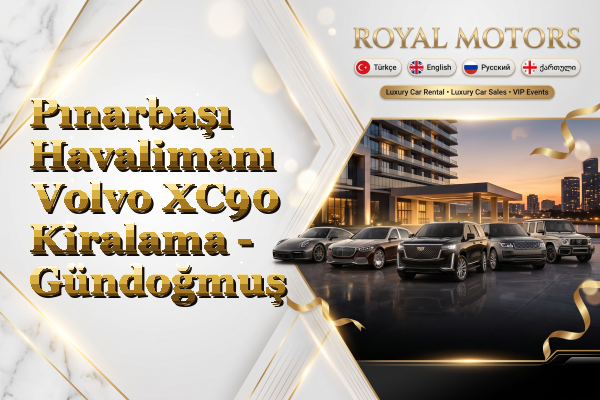 Pınarbaşı Havalimanı Volvo XC90 Kiralama - Gündoğmuş
