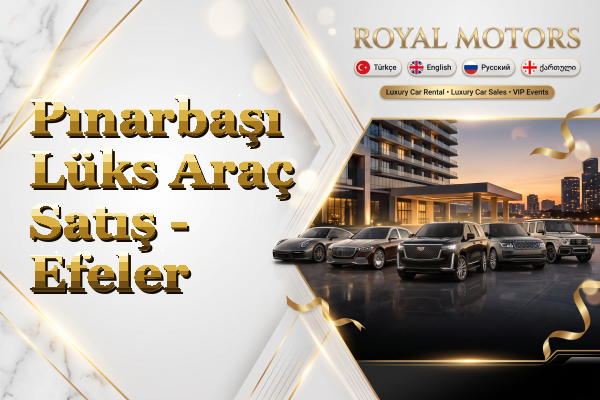 Pınarbaşı Lüks Araç Satış - Efeler