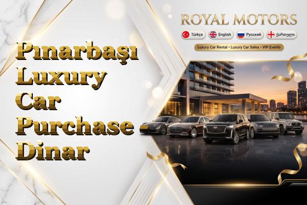 Pınarbaşı Luxury Car Purchase - Dinar