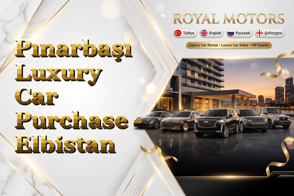 Pınarbaşı Luxury Car Purchase - Elbistan