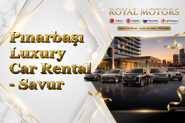 Pınarbaşı Luxury Car Rental - Savur