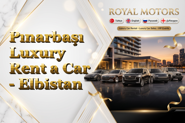 Pınarbaşı Luxury Rent a Car - Elbistan