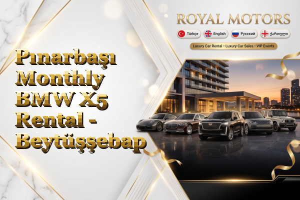 Pınarbaşı Monthly BMW X5 Rental - Beytüşşebap