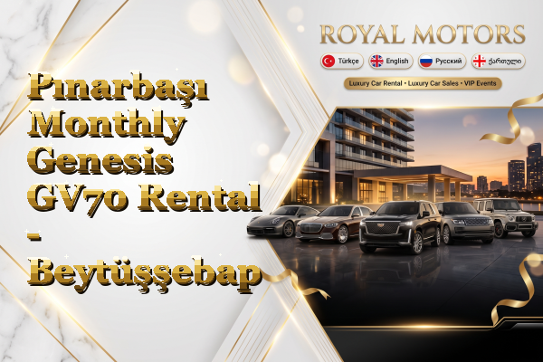 Pınarbaşı Monthly Genesis GV70 Rental - Beytüşşebap