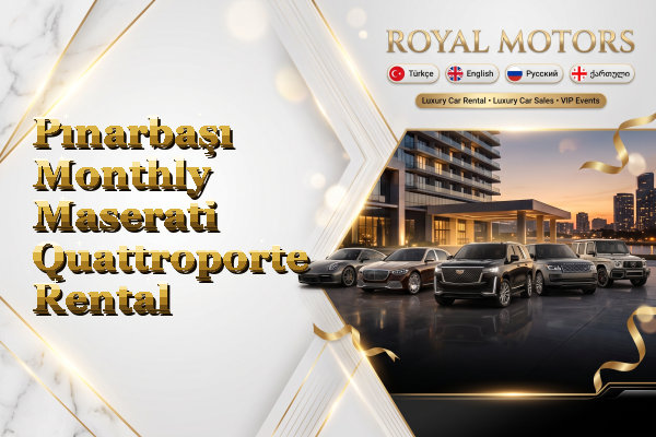Pınarbaşı Monthly Maserati Quattroporte Rental