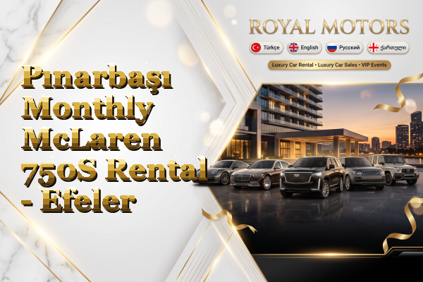 Pınarbaşı Monthly McLaren 750S Rental - Efeler