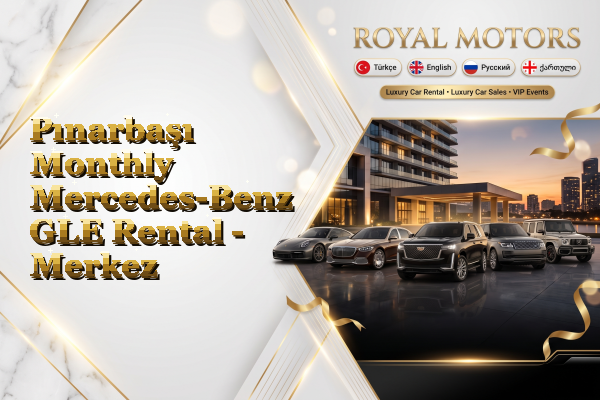 Pınarbaşı Monthly Mercedes-Benz GLE Rental - Merkez