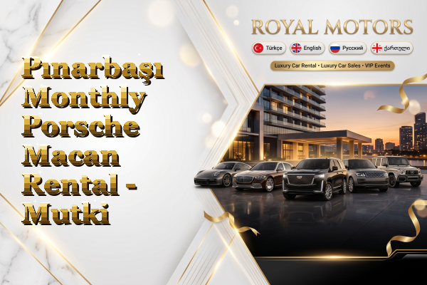Pınarbaşı Monthly Porsche Macan Rental - Mutki