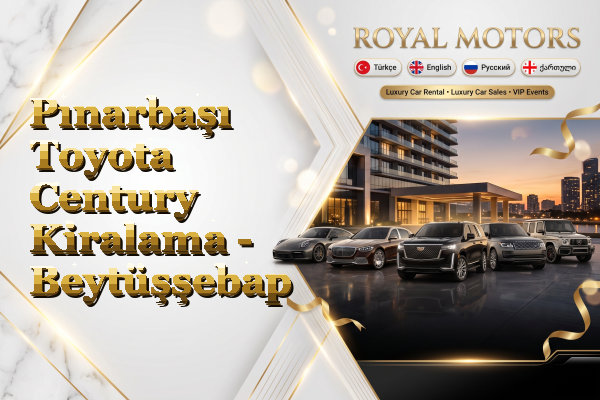 Pınarbaşı Toyota Century Kiralama - Beytüşşebap
