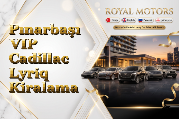 Pınarbaşı VIP Cadillac Lyriq Kiralama