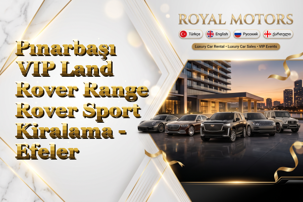 Pınarbaşı VIP Land Rover Range Rover Sport Kiralama - Efeler