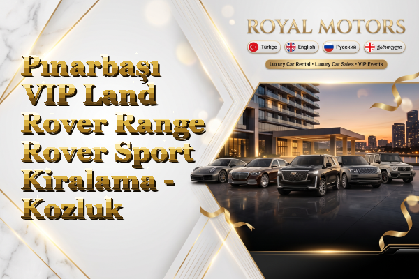 Pınarbaşı VIP Land Rover Range Rover Sport Kiralama - Kozluk