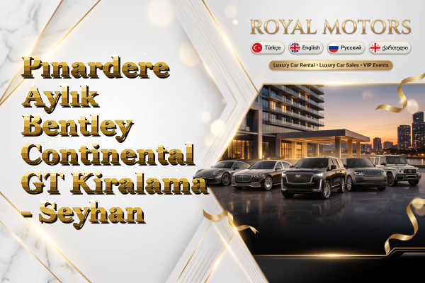 Pınardere Aylık Bentley Continental GT Kiralama - Seyhan