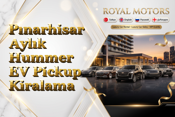 Pınarhisar Aylık Hummer EV Pickup Kiralama