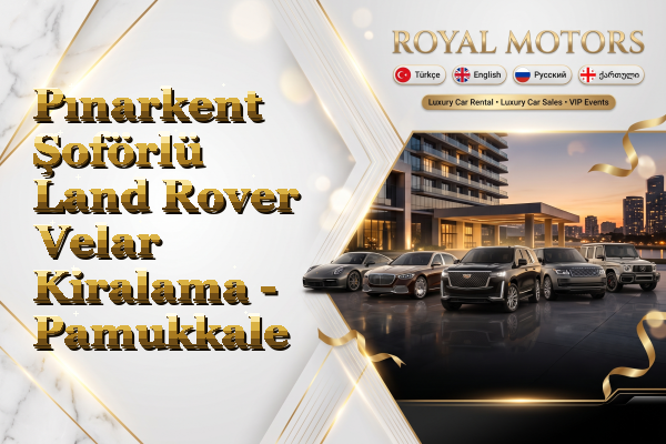 Pınarkent Şoförlü Land Rover Velar Kiralama - Pamukkale