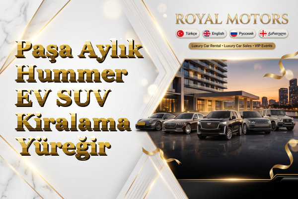 Paşa Aylık Hummer EV SUV Kiralama - Yüreğir