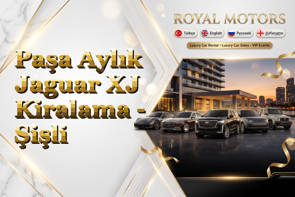 Paşa Aylık Jaguar XJ Kiralama - Şişli
