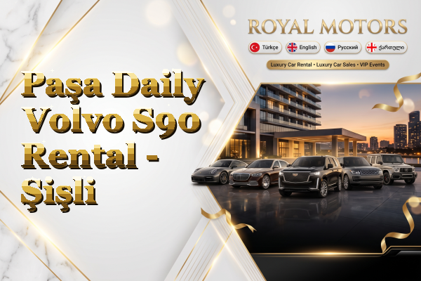 Paşa Daily Volvo S90 Rental - Şişli