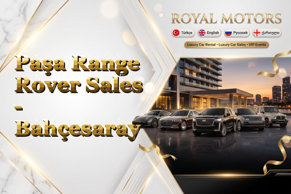 Paşa Range Rover Sales - Bahçesaray