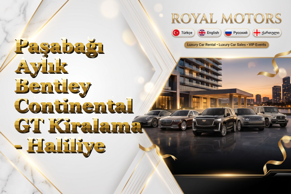 Paşabağı Aylık Bentley Continental GT Kiralama - Haliliye