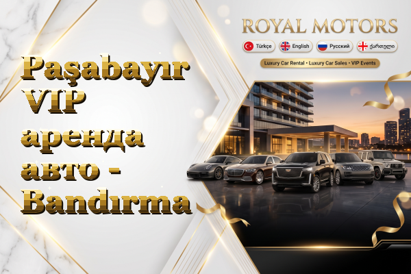 Paşabayır VIP аренда авто - Bandırma
