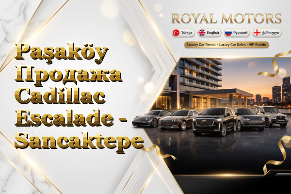 Paşaköy Продажа Cadillac Escalade - Sancaktepe