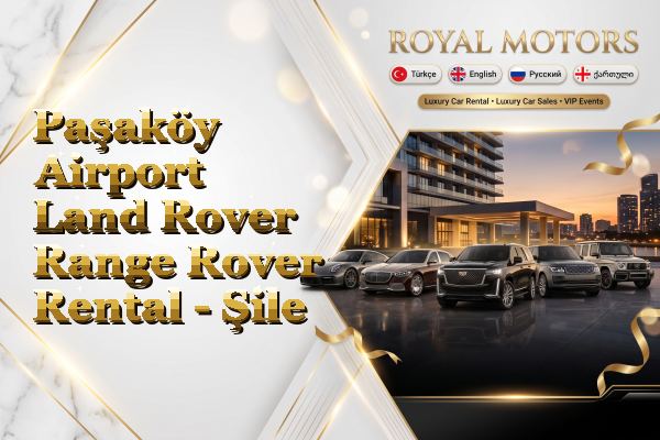 Paşaköy Airport Land Rover Range Rover Rental - Şile
