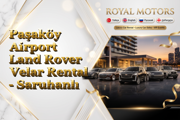 Paşaköy Airport Land Rover Velar Rental - Saruhanlı