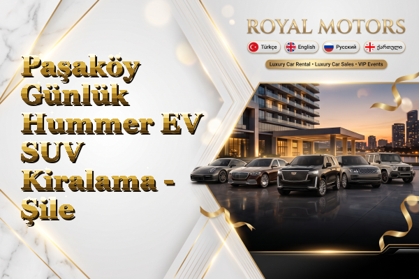 Paşaköy Günlük Hummer EV SUV Kiralama - Şile