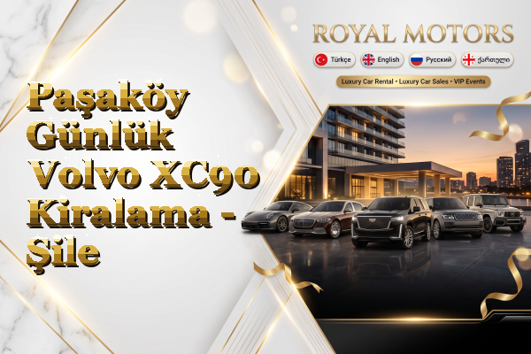 Paşaköy Günlük Volvo XC90 Kiralama - Şile