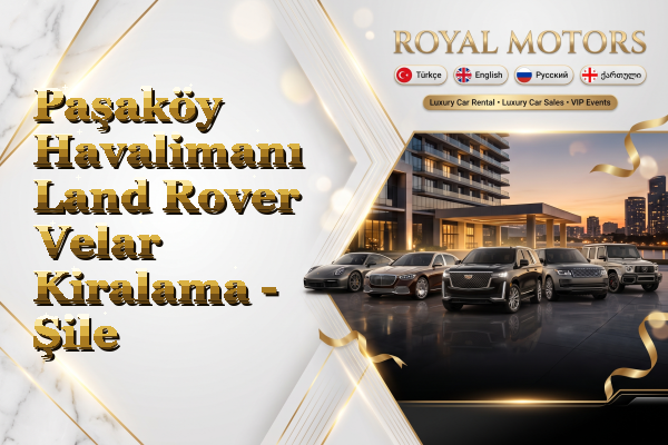 Paşaköy Havalimanı Land Rover Velar Kiralama - Şile