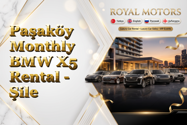 Paşaköy Monthly BMW X5 Rental - Şile