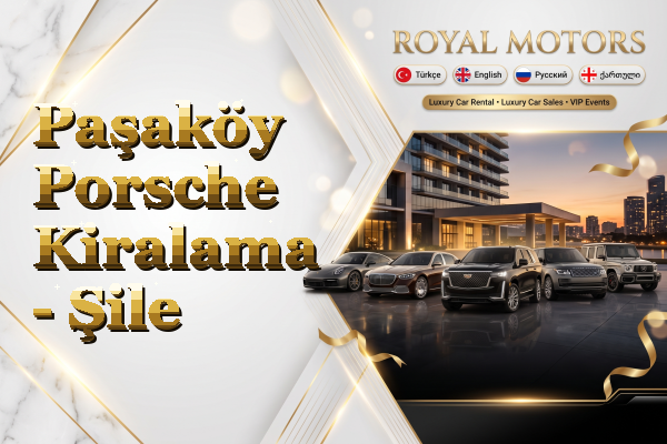 Paşaköy Porsche Kiralama - Şile