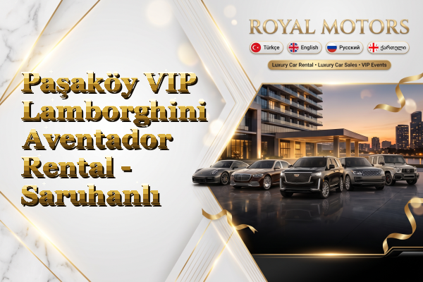 Paşaköy VIP Lamborghini Aventador Rental - Saruhanlı