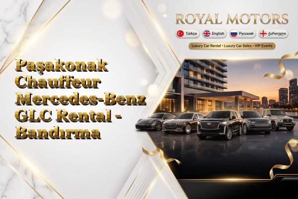 Paşakonak Chauffeur Mercedes-Benz GLC Rental - Bandırma