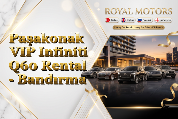 Paşakonak VIP Infiniti Q60 Rental - Bandırma