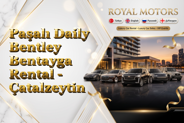 Paşalı Daily Bentley Bentayga Rental - Çatalzeytin