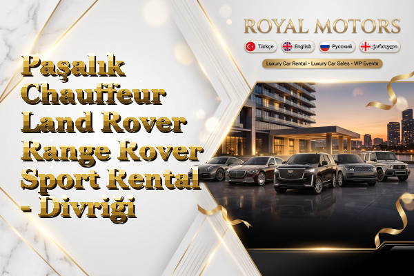 Paşalık Chauffeur Land Rover Range Rover Sport Rental - Divriği