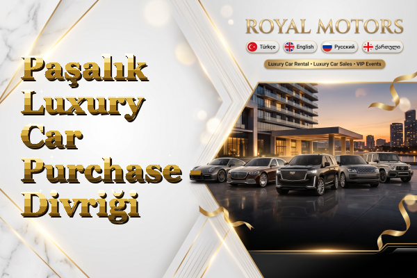 Paşalık Luxury Car Purchase - Divriği