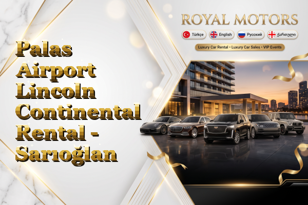 Palas Airport Lincoln Continental Rental - Sarıoğlan
