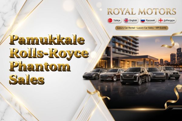 Pamukkale Rolls-Royce Phantom Sales