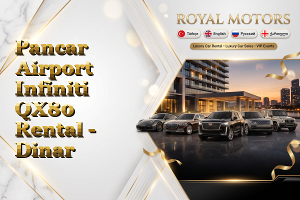 Pancar Airport Infiniti QX80 Rental - Dinar