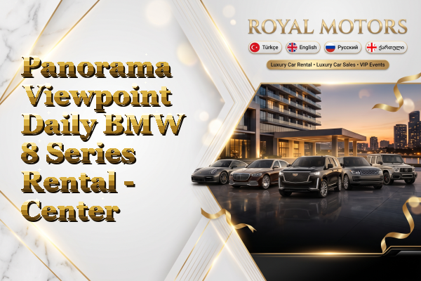 Panorama Viewpoint Daily BMW 8 Series Rental - Center