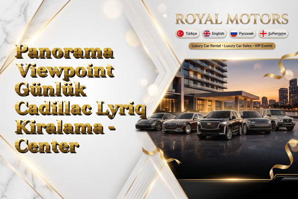 Panorama Viewpoint Günlük Cadillac Lyriq Kiralama - Center