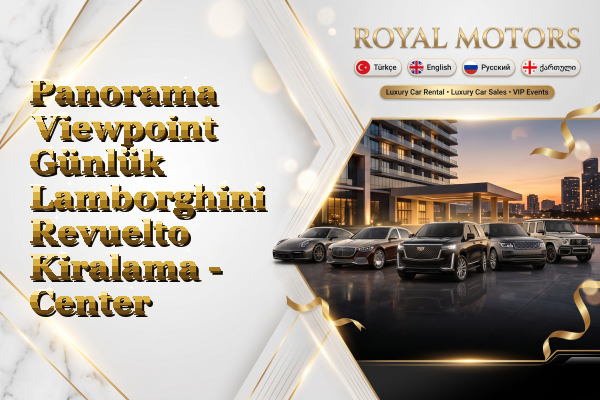 Panorama Viewpoint Günlük Lamborghini Revuelto Kiralama - Center