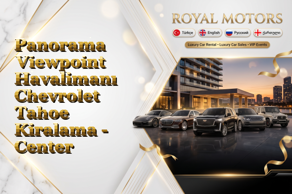 Panorama Viewpoint Havalimanı Chevrolet Tahoe Kiralama - Center