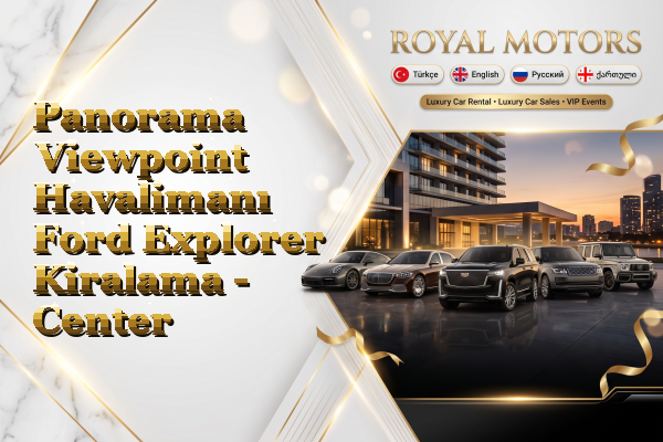 Panorama Viewpoint Havalimanı Ford Explorer Kiralama - Center