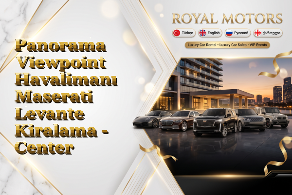 Panorama Viewpoint Havalimanı Maserati Levante Kiralama - Center