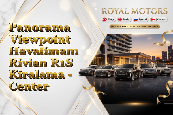 Panorama Viewpoint Havalimanı Rivian R1S Kiralama - Center